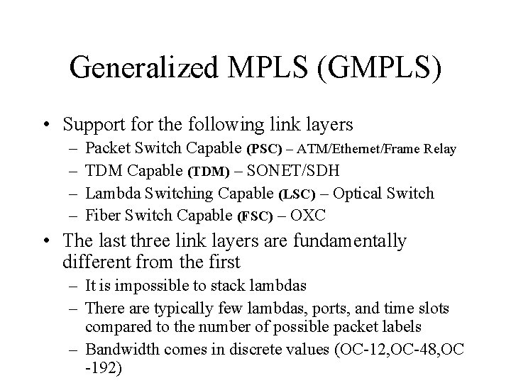 Generalized MPLS (GMPLS) • Support for the following link layers – – Packet Switch