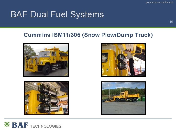 proprietary & confidential BAF Dual Fuel Systems 15 Cummins ISM 11/305 (Snow Plow/Dump Truck)
