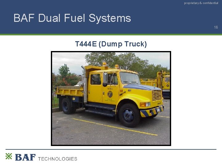 proprietary & confidential BAF Dual Fuel Systems 16 T 444 E (Dump Truck) 