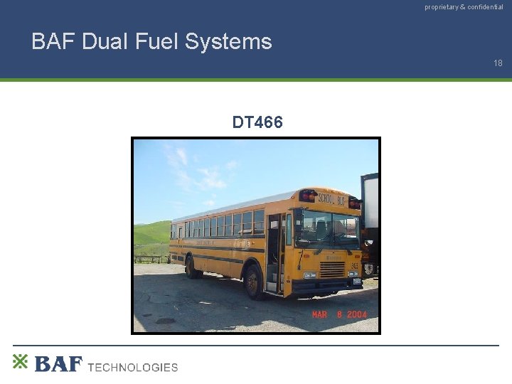 proprietary & confidential BAF Dual Fuel Systems 18 DT 466 