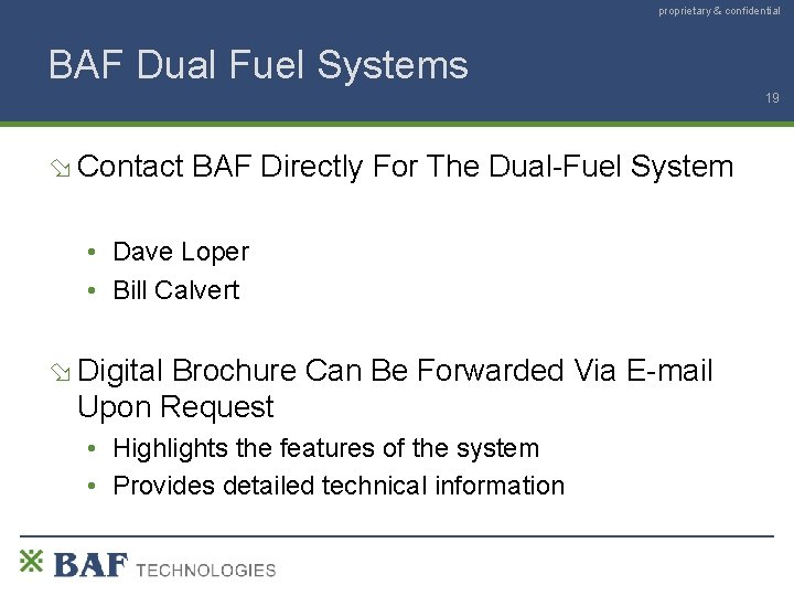 proprietary & confidential BAF Dual Fuel Systems 19 Contact BAF Directly For The Dual-Fuel