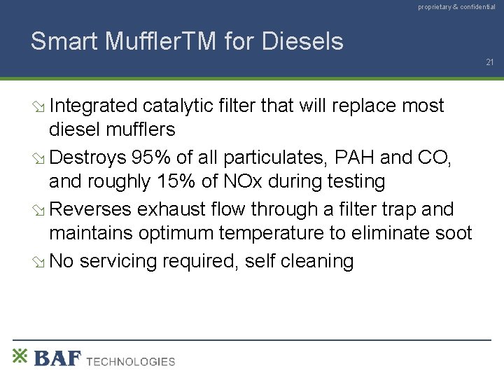 proprietary & confidential Smart Muffler. TM for Diesels 21 Integrated catalytic filter that will