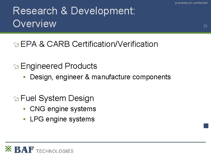 proprietary & confidential Research & Development: Overview EPA & CARB Certification/Verification Engineered Products •