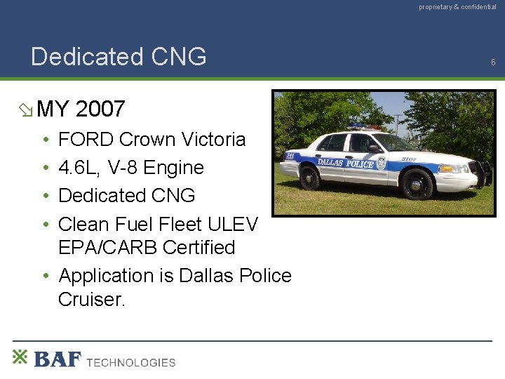 proprietary & confidential Dedicated CNG MY 2007 • • FORD Crown Victoria 4. 6