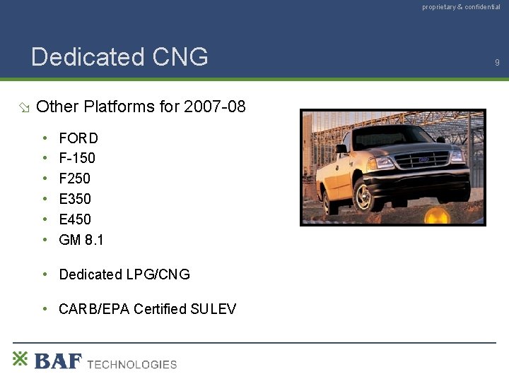 proprietary & confidential Dedicated CNG Other Platforms for 2007 -08 • • • FORD