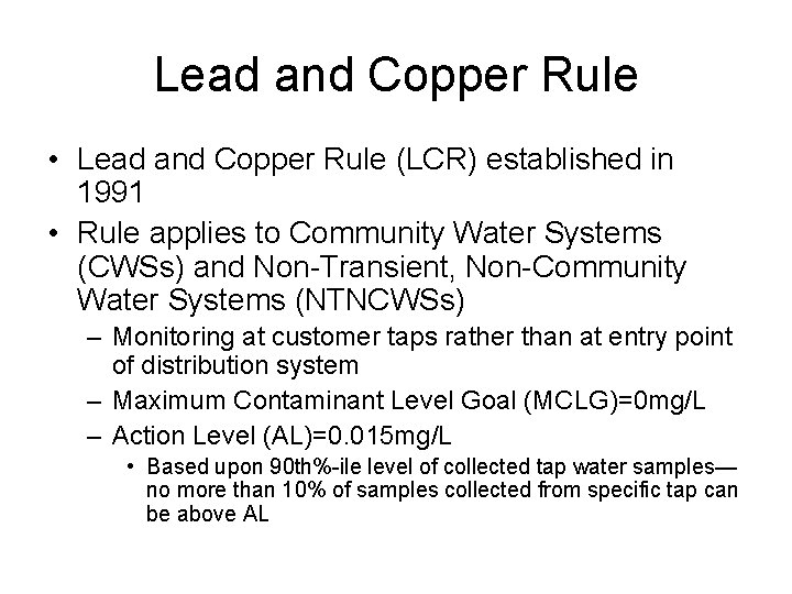 Lead and Copper Rule • Lead and Copper Rule (LCR) established in 1991 •
