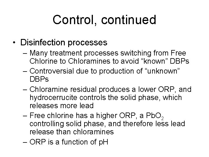 Control, continued • Disinfection processes – Many treatment processes switching from Free Chlorine to
