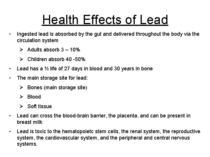 Health Effects of Lead • Ingested lead is absorbed by the gut and delivered