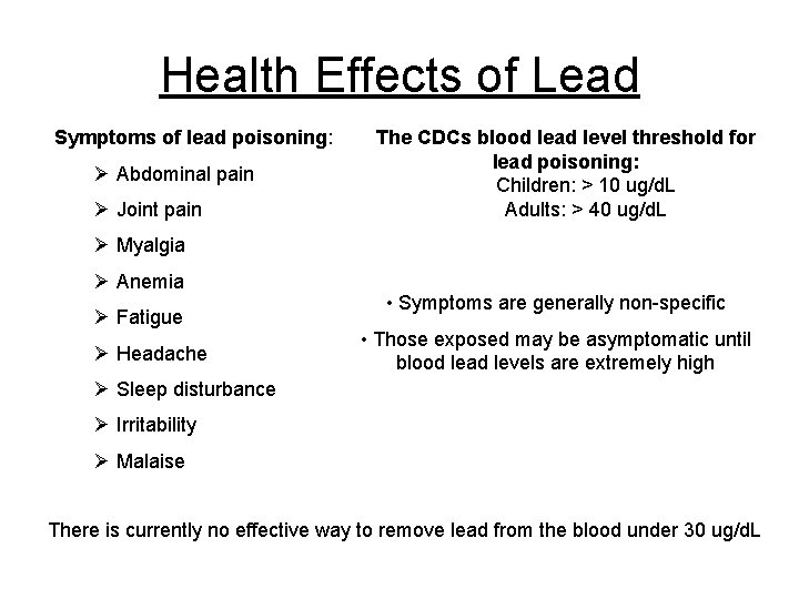 Health Effects of Lead Symptoms of lead poisoning: Ø Abdominal pain Ø Joint pain
