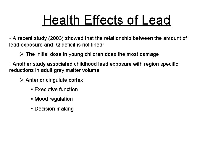 Health Effects of Lead • A recent study (2003) showed that the relationship between
