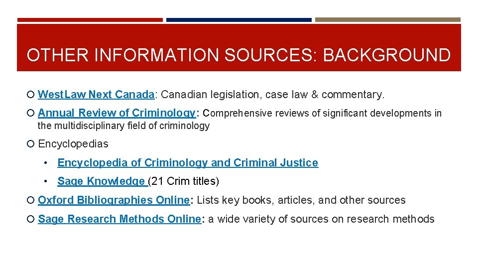 OTHER INFORMATION SOURCES: BACKGROUND West. Law Next Canada: Canadian legislation, case law & commentary.