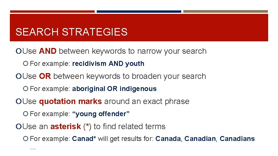 SEARCH STRATEGIES Use AND between keywords to narrow your search For example: recidivism AND