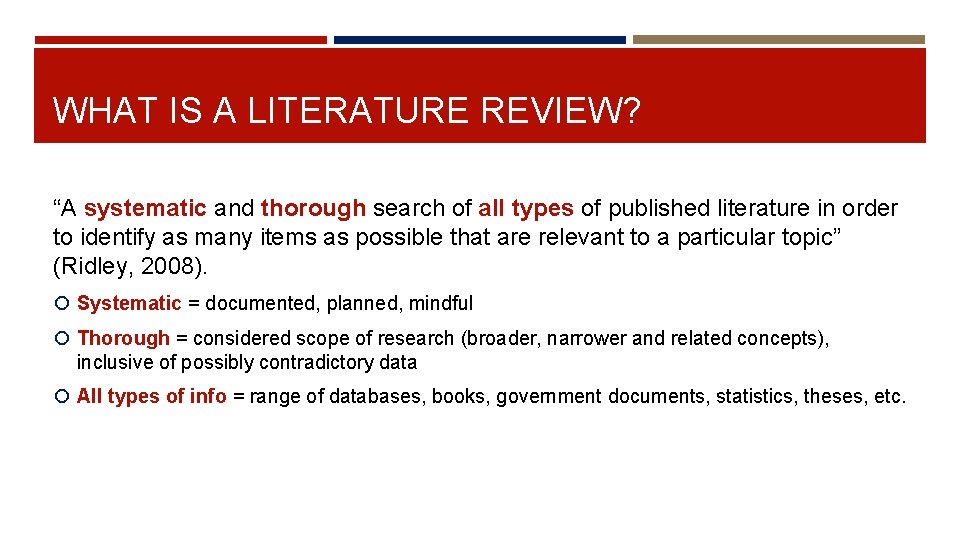 WHAT IS A LITERATURE REVIEW? “A systematic and thorough search of all types of