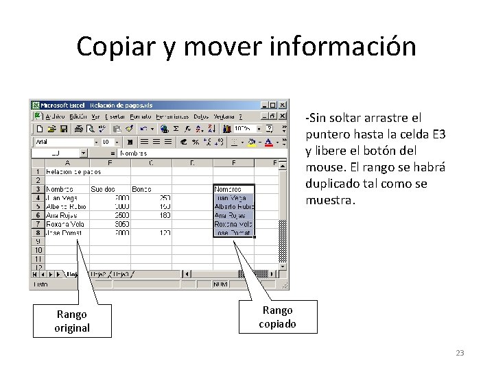 Copiar y mover información -Sin soltar arrastre el puntero hasta la celda E 3