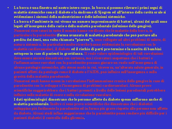  • La bocca è una finestra sul nostro intero corpo. In bocca si