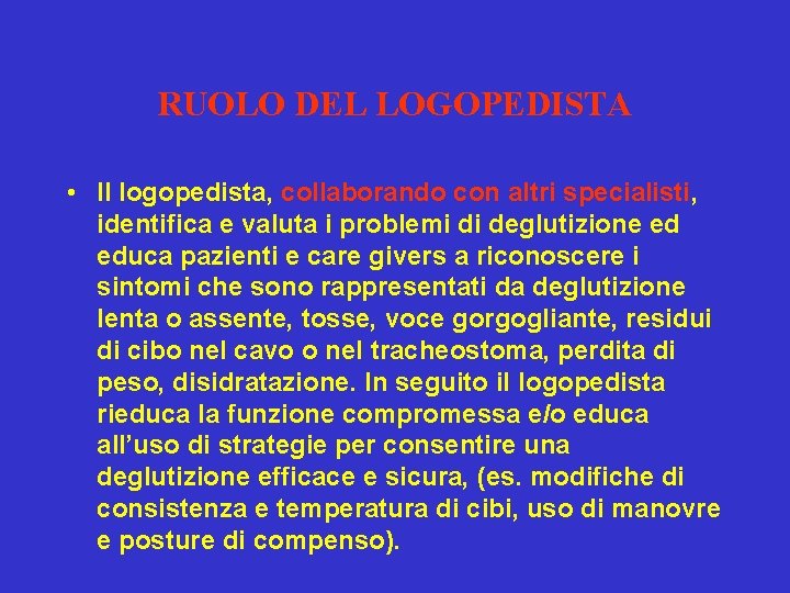 RUOLO DEL LOGOPEDISTA • Il logopedista, collaborando con altri specialisti, identifica e valuta i