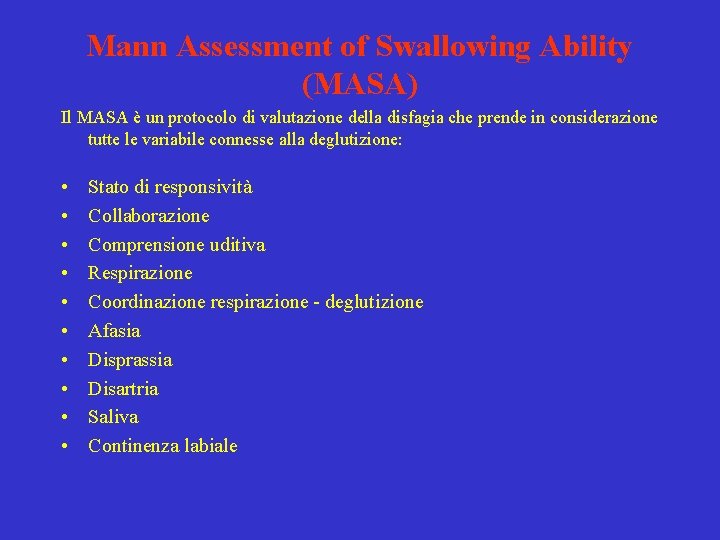 Mann Assessment of Swallowing Ability (MASA) Il MASA è un protocolo di valutazione della