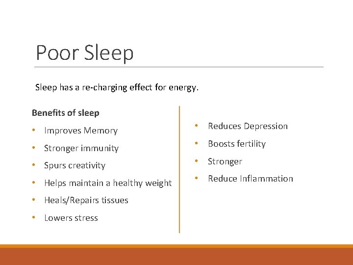 Poor Sleep has a re-charging effect for energy. Benefits of sleep • Improves Memory