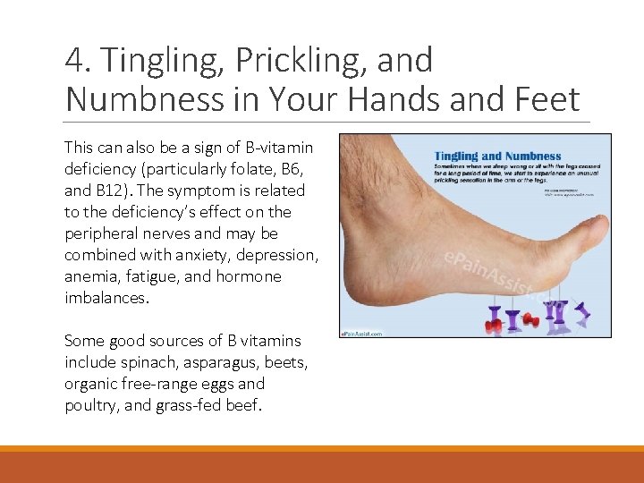 4. Tingling, Prickling, and Numbness in Your Hands and Feet This can also be