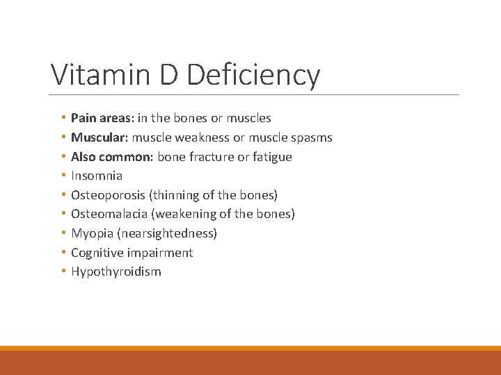Vitamin D Deficiency • • • Pain areas: in the bones or muscles Muscular: