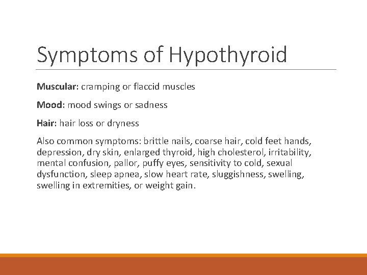 Symptoms of Hypothyroid Muscular: cramping or flaccid muscles Mood: mood swings or sadness Hair: