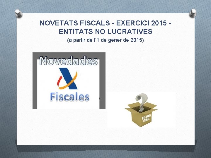 NOVETATS FISCALS - EXERCICI 2015 ENTITATS NO LUCRATIVES (a partir de l’ 1 de