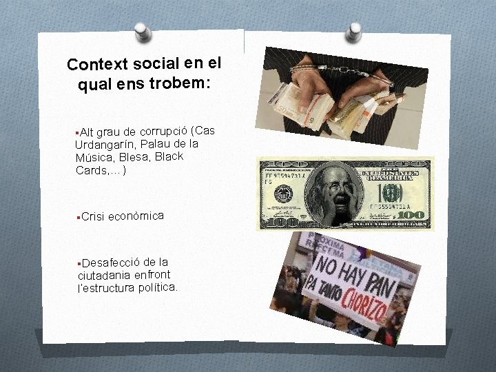 Context social en el qual ens trobem: §Alt grau de corrupció (Cas Urdangarín, Palau