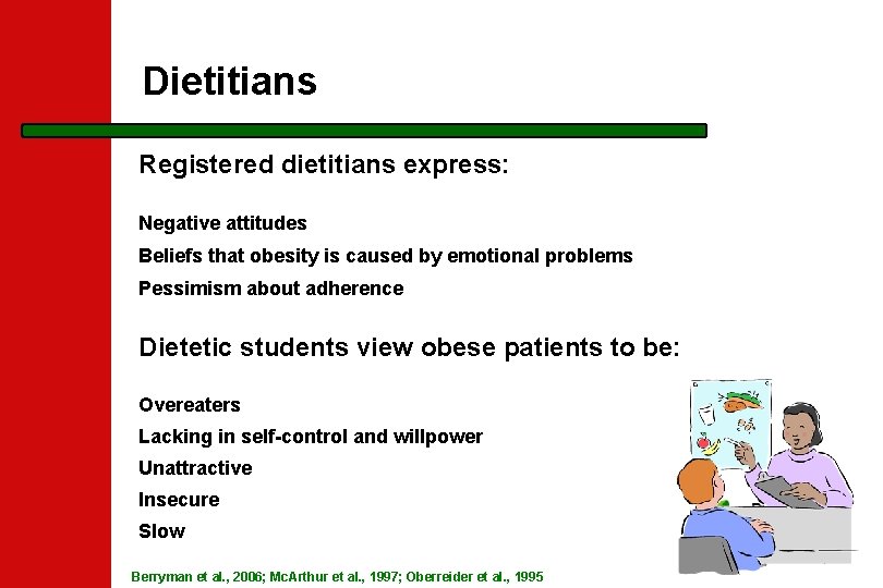 Dietitians Registered dietitians express: Negative attitudes Beliefs that obesity is caused by emotional problems