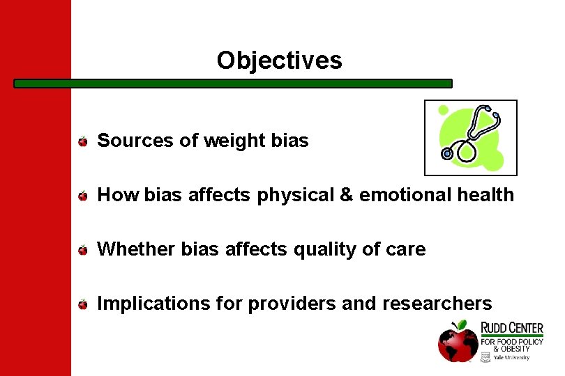 Objectives Sources of weight bias How bias affects physical & emotional health Whether bias