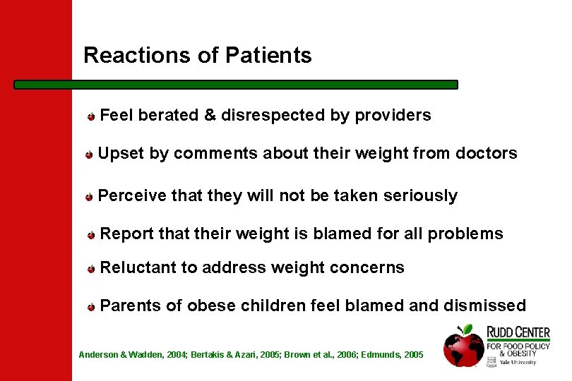 Reactions of Patients Feel berated & disrespected by providers Upset by comments about their