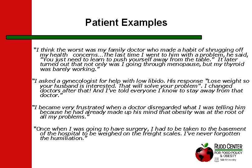 Patient Examples “I think the worst was my family doctor who made a habit