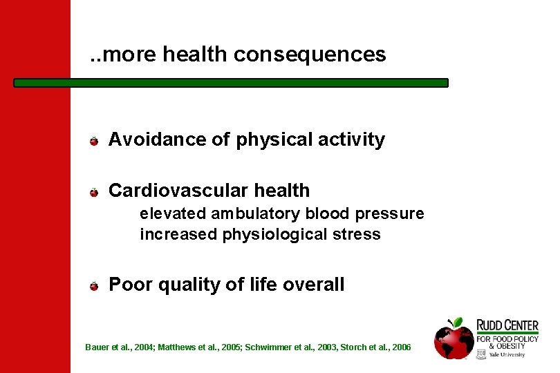 . . more health consequences Avoidance of physical activity Cardiovascular health elevated ambulatory blood