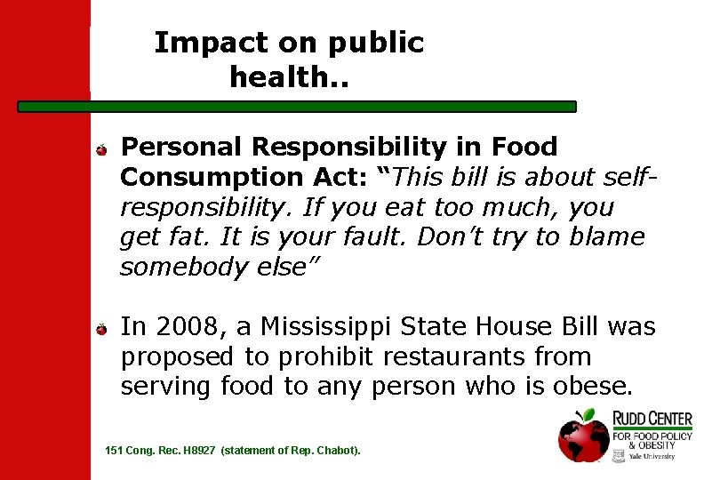 Impact on public health. . Personal Responsibility in Food Consumption Act: “This bill is