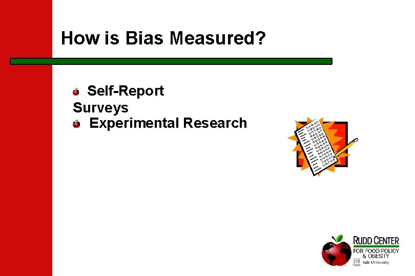 How is Bias Measured? Self-Report Surveys Experimental Research 