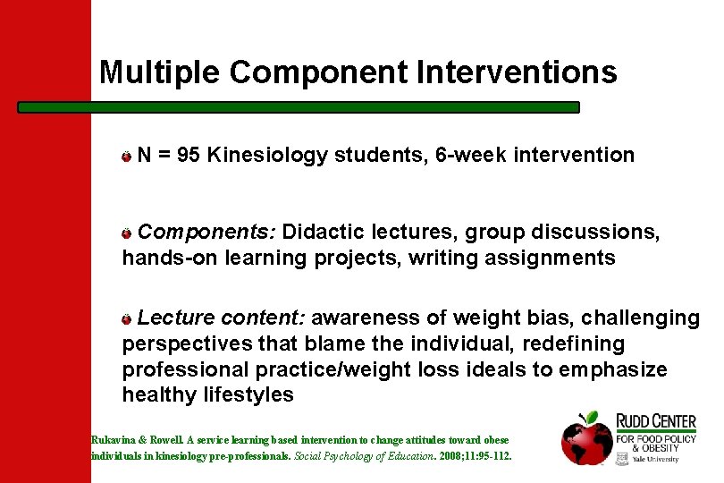 Multiple Component Interventions N = 95 Kinesiology students, 6 -week intervention Components: Didactic lectures,