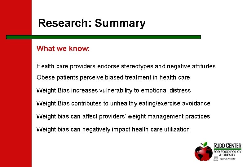 Research: Summary What we know: Health care providers endorse stereotypes and negative attitudes Obese
