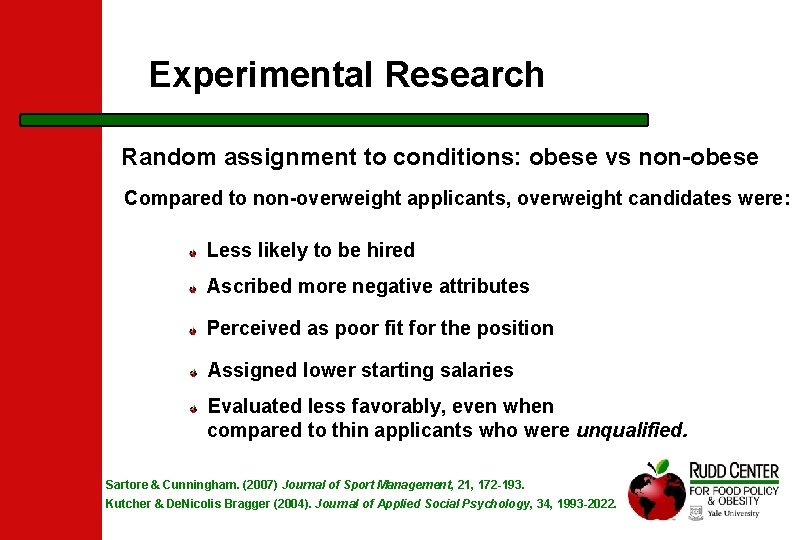 Experimental Research Random assignment to conditions: obese vs non-obese Compared to non-overweight applicants, overweight
