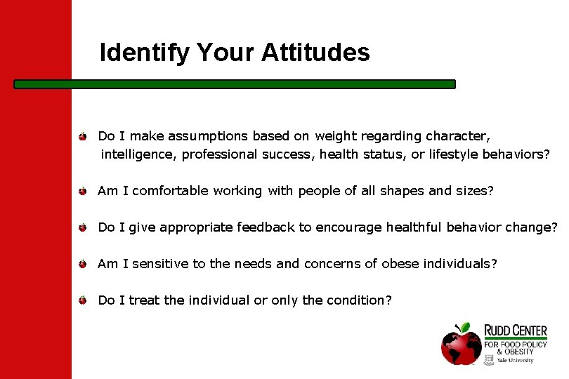 Identify Your Attitudes Do I make assumptions based on weight regarding character, intelligence, professional