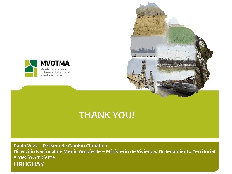 THANK YOU! Paola Visca - División de Cambio Climático Dirección Nacional de Medio Ambiente