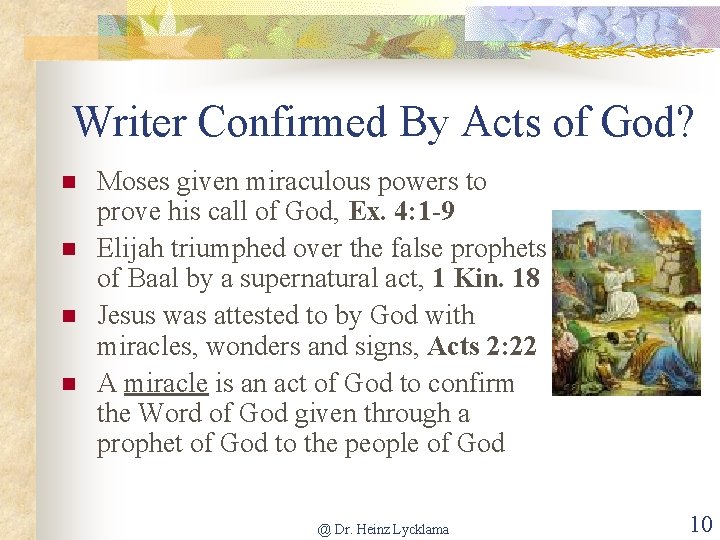 Writer Confirmed By Acts of God? n n Moses given miraculous powers to prove
