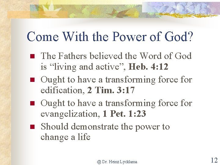 Come With the Power of God? n n The Fathers believed the Word of