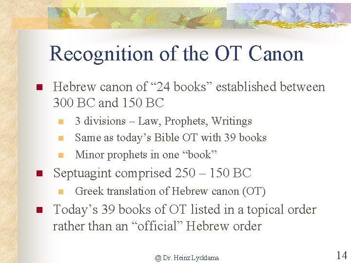Recognition of the OT Canon n Hebrew canon of “ 24 books” established between