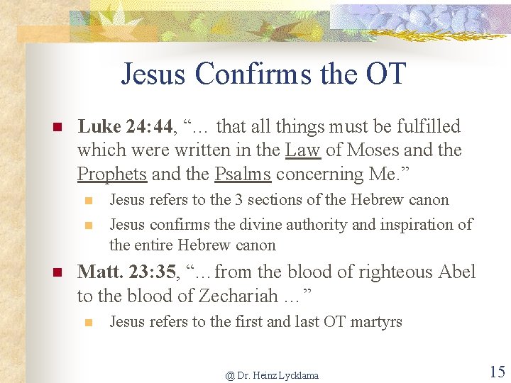 Jesus Confirms the OT n Luke 24: 44, “… that all things must be
