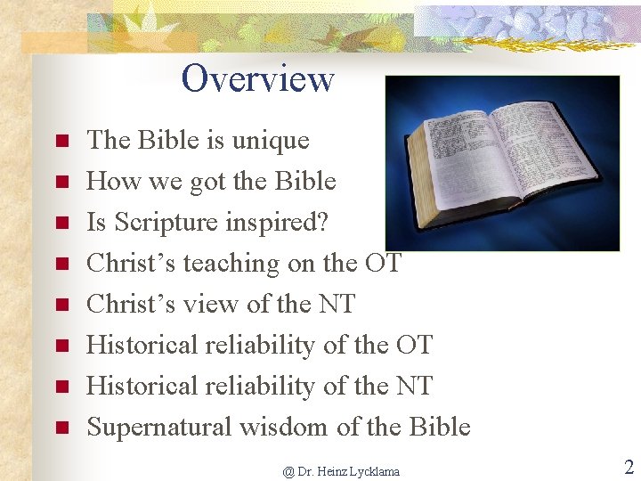 Overview n n n n The Bible is unique How we got the Bible