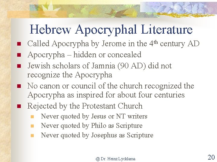 Hebrew Apocryphal Literature n n n Called Apocrypha by Jerome in the 4 th