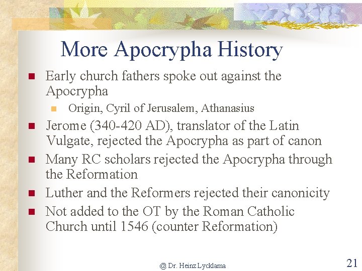 More Apocrypha History n Early church fathers spoke out against the Apocrypha n n