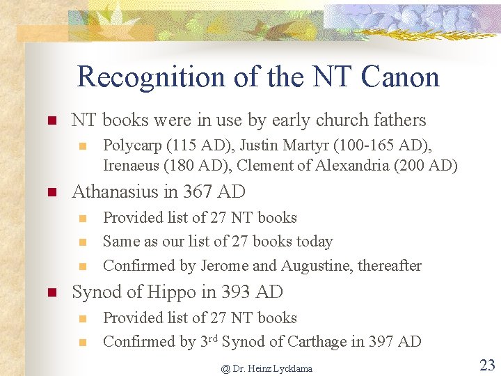Recognition of the NT Canon n NT books were in use by early church