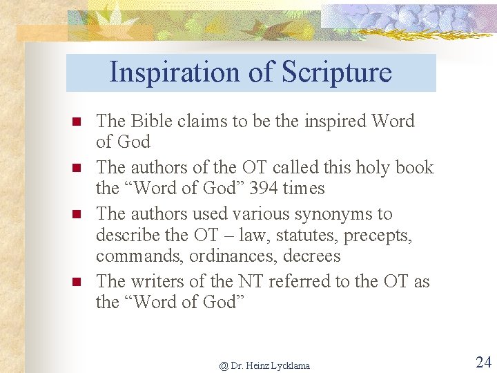Inspiration of Scripture n n The Bible claims to be the inspired Word of