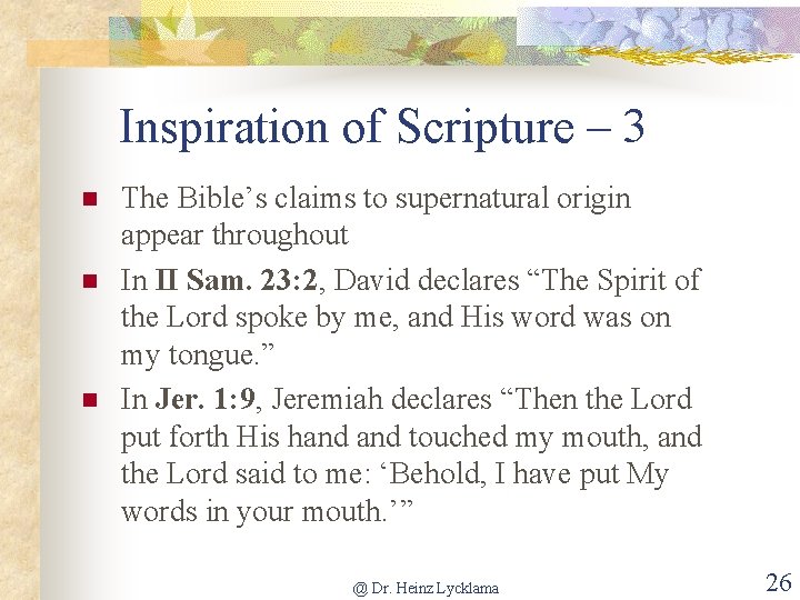Inspiration of Scripture – 3 n n n The Bible’s claims to supernatural origin
