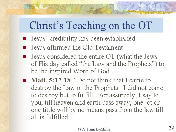 Christ’s Teaching on the OT n n Jesus’ credibility has been established Jesus affirmed